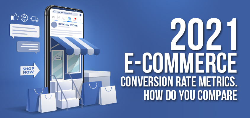 2021 Ecommerce Conversion Rate Metrics