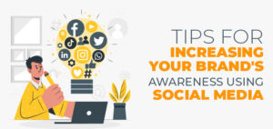 Tips for Increasing Your Brand's Awareness Using Social Media