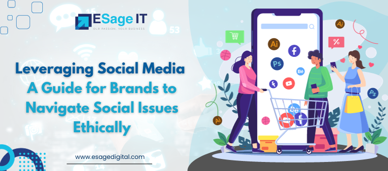 Leveraging Social Media: A Guide for Brands to Navigate Social Issues Ethically