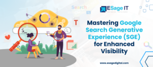 Mastering Google Search Generative Experience (SGE) for Enhanced Visibility